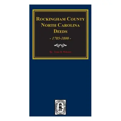 "Rockingham County, North Carolina Deeds, 1785-1800." - "" ("Webster Irene")