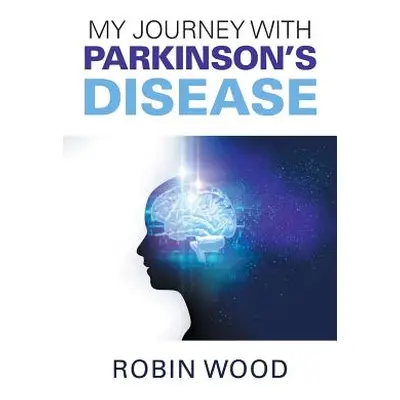 "My Journey with Parkinson's Disease" - "" ("Wood Robin")