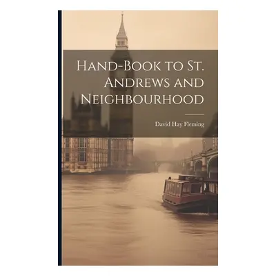 "Hand-book to St. Andrews and Neighbourhood" - "" ("Fleming David Hay")