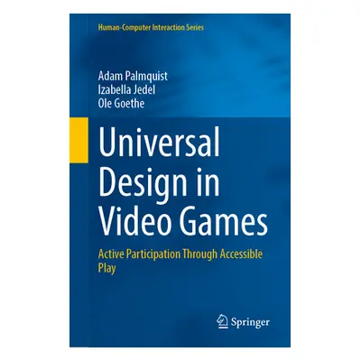 "Universal Design in Video Games: Active Participation Through Accessible Play" - "" ("Palmquist