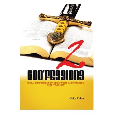 "God'fessions 2: Daily Confessions of God's Word and promises over your life volume two" - "" ("