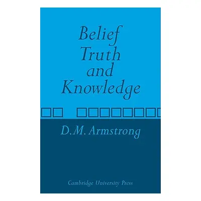 "Belief, Truth and Knowledge" - "" ("Armstrong D. M.")