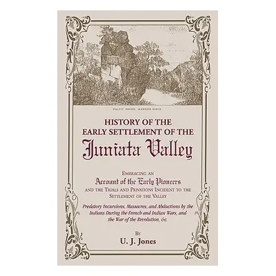 "History of the Early Settlement of the Juniata Valley" - "" ("Jones U. J.")