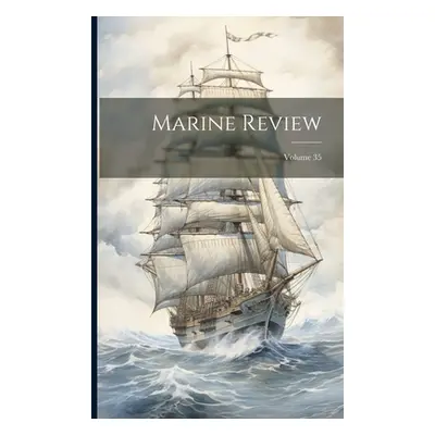 "Marine Review; Volume 35" - "" ("Anonymous")