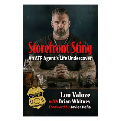 "Storefront Sting: An Atf Agent's Life Undercover" - "" ("Valoze Lou")