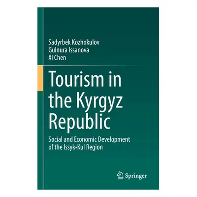 "Tourism in the Kyrgyz Republic: Social and Economic Development of the Issyk-Kul Region" - "" (