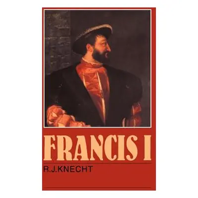 "Francis I" - "" ("Knecht R. J.")