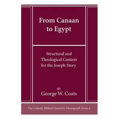 "From Canaan to Egypt: Structural and Theological Context for the Joseph Story" - "" ("Coats Geo