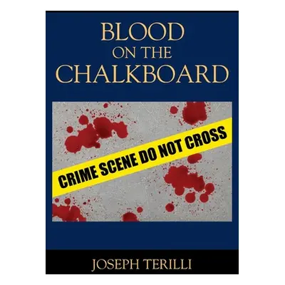 "Blood on the Chalkboard" - "" ("Terilli Joseph")