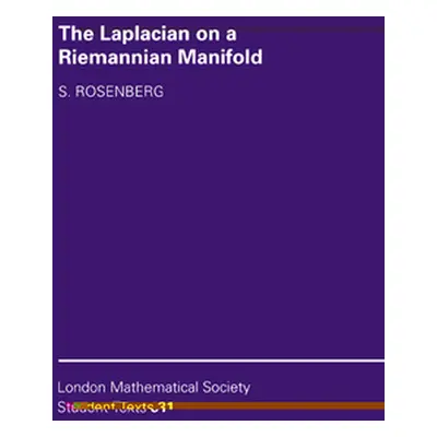 "The Laplacian on a Riemannian Manifold: An Introduction to Analysis on Manifolds" - "" ("Rosenb