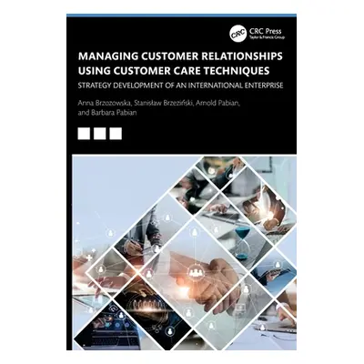 "Managing Customer Relationships Using Customer Care Techniques: Strategy Development of an Inte