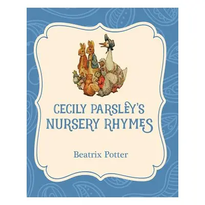 "Cecily Parsley's Nursery Rhymes" - "" ("Potter Beatrix")