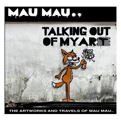 "Talking Out of My Art: The Artworks and Travels of Mau Mau" - "" ("Mau Mau")