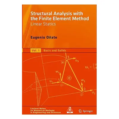 "Structural Analysis with the Finite Element Method, Volume 1: Linear Statics: Basis and Solids"