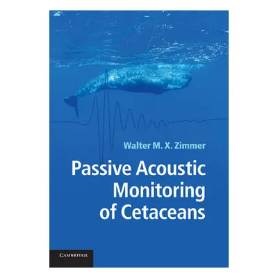 "Passive Acoustic Monitoring of Cetaceans" - "" ("Zimmer Walter M. X.")