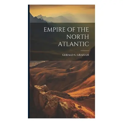 "Empire of the North Atlantic" - "" ("Graham Gerald S.")