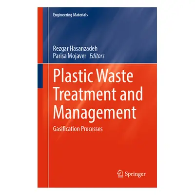 "Plastic Waste Treatment and Management: Gasification Processes" - "" ("Hasanzadeh Rezgar")