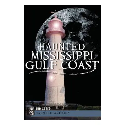 "Haunted Mississippi Gulf Coast" - "" ("Steed Bud")