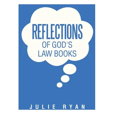 "Reflections of God's Law Books" - "" ("Ryan Julie")