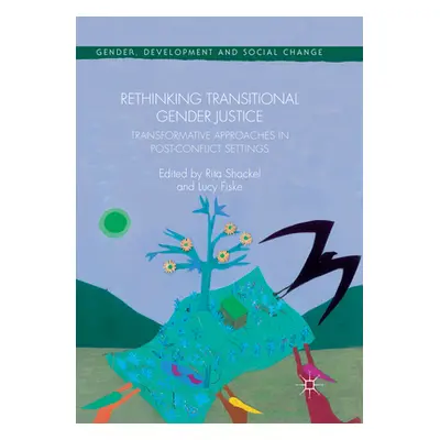 "Rethinking Transitional Gender Justice: Transformative Approaches in Post-Conflict Settings" - 