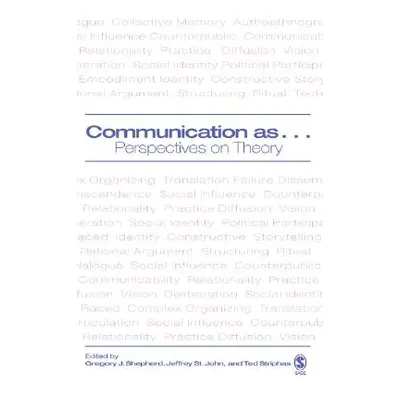 "Communication as ...: Perspectives on Theory" - "" ("Shepherd Gregory J.")