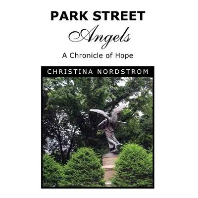 "Park Street Angels: A Chronicle of Hope" - "" ("Nordstrom Christina")