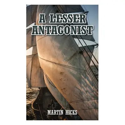 "A Lesser Antagonist" - "" ("Hicks Martin")