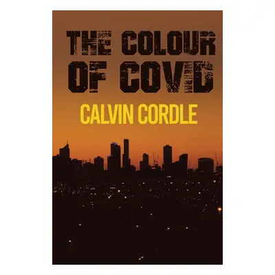 "The Colour of Covid" - "" ("Cordle Calvin")