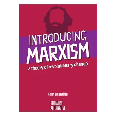 "Introducing Marxism: A theory of revolutionary change" - "" ("Bramble Tom")