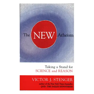 "The New Atheism: Taking a Stand for Science and Reason" - "" ("Stenger Victor J.")