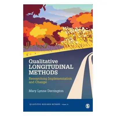 "Qualitative Longitudinal Methods: Researching Implementation and Change" - "" ("Derrington Mary