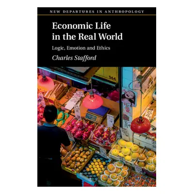 "Economic Life in the Real World: Logic, Emotion and Ethics" - "" ("Stafford Charles")