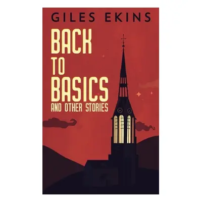 "Back To Basics And Other Stories" - "" ("Ekins Giles")