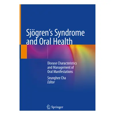 "Sjgren's Syndrome and Oral Health: Disease Characteristics and Management of Oral Manifestation