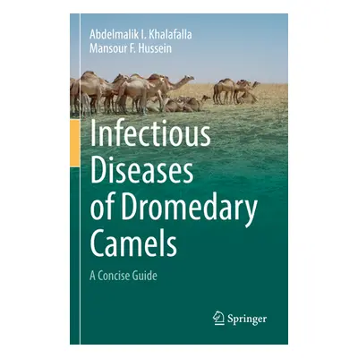 "Infectious Diseases of Dromedary Camels: A Concise Guide" - "" ("Khalafalla Abdelmalik I.")