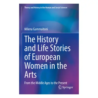 "The History and Life Stories of European Women in the Arts: From the Middle Ages to the Present