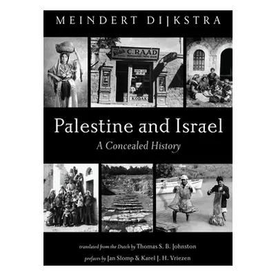 "Palestine and Israel: A Concealed History" - "" ("Dijkstra Meindert")