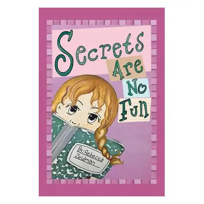 "Secrets Are No Fun" - "" ("Zeidman Rebecca")