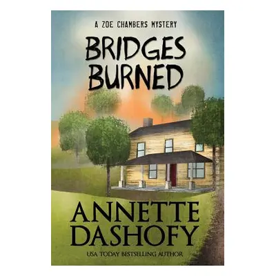 "Bridges Burned" - "" ("Dashofy Annette")