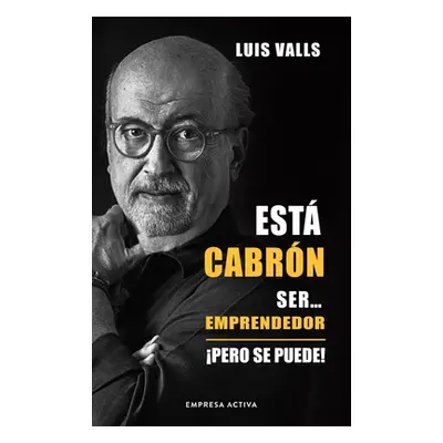 "Esta Cabron Ser Emprendedor" - "" ("Valls Luis")