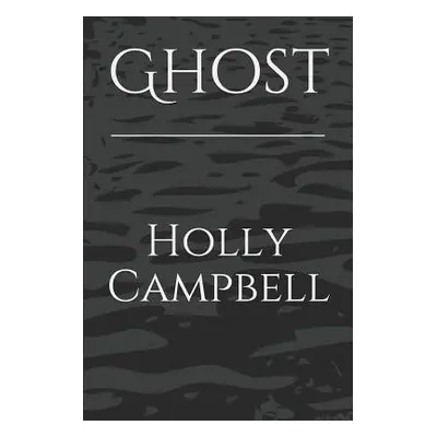 "Ghost" - "" ("Campbell Holly")