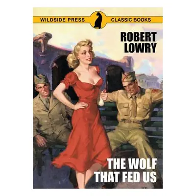 "The Wolf That Fed Us" - "" ("Lowry Robert")