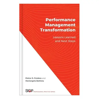 "Performance Management Transformation: Lessons Learned and Next Steps" - "" ("Pulakos Elaine D.