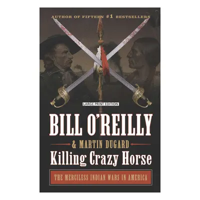 "Killing Crazy Horse: The Merciless Indian Wars in America" - "" ("O'Reilly Bill")