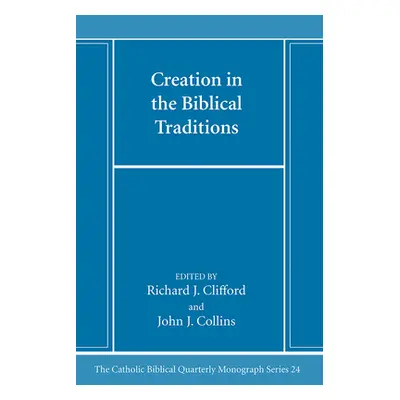 "Creation in the Biblical Traditions" - "" ("Clifford Richard J. Sj")