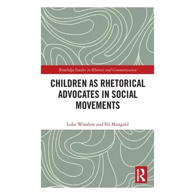 "Children as Rhetorical Advocates in Social Movements" - "" ("Winslow Luke")