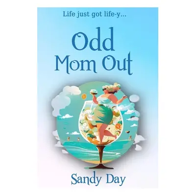 "Odd Mom Out: An Engaging New Novel for Women of the Sandwich Generation" - "" ("Day Sandy")