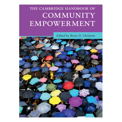 "The Cambridge Handbook of Community Empowerment" - "" ("Christens Brian D.")