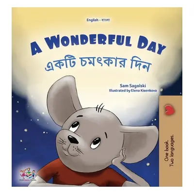 "A Wonderful Day (English Bengali Bilingual Children's Book)" - "" ("Sagolski Sam")