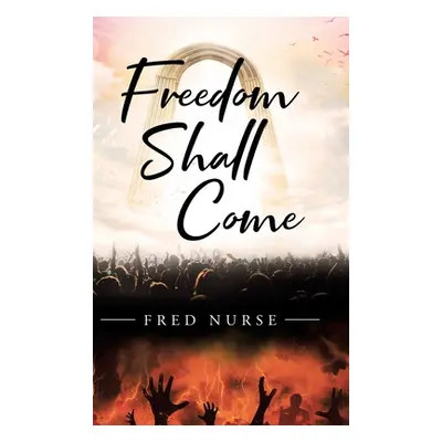 "Freedom Shall Come" - "" ("Nurse Fred")